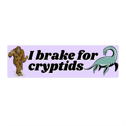 I Brake for Cryptids Bumper Sticker, Bigfoot, Loch Ness Monster, Funny Car Decal