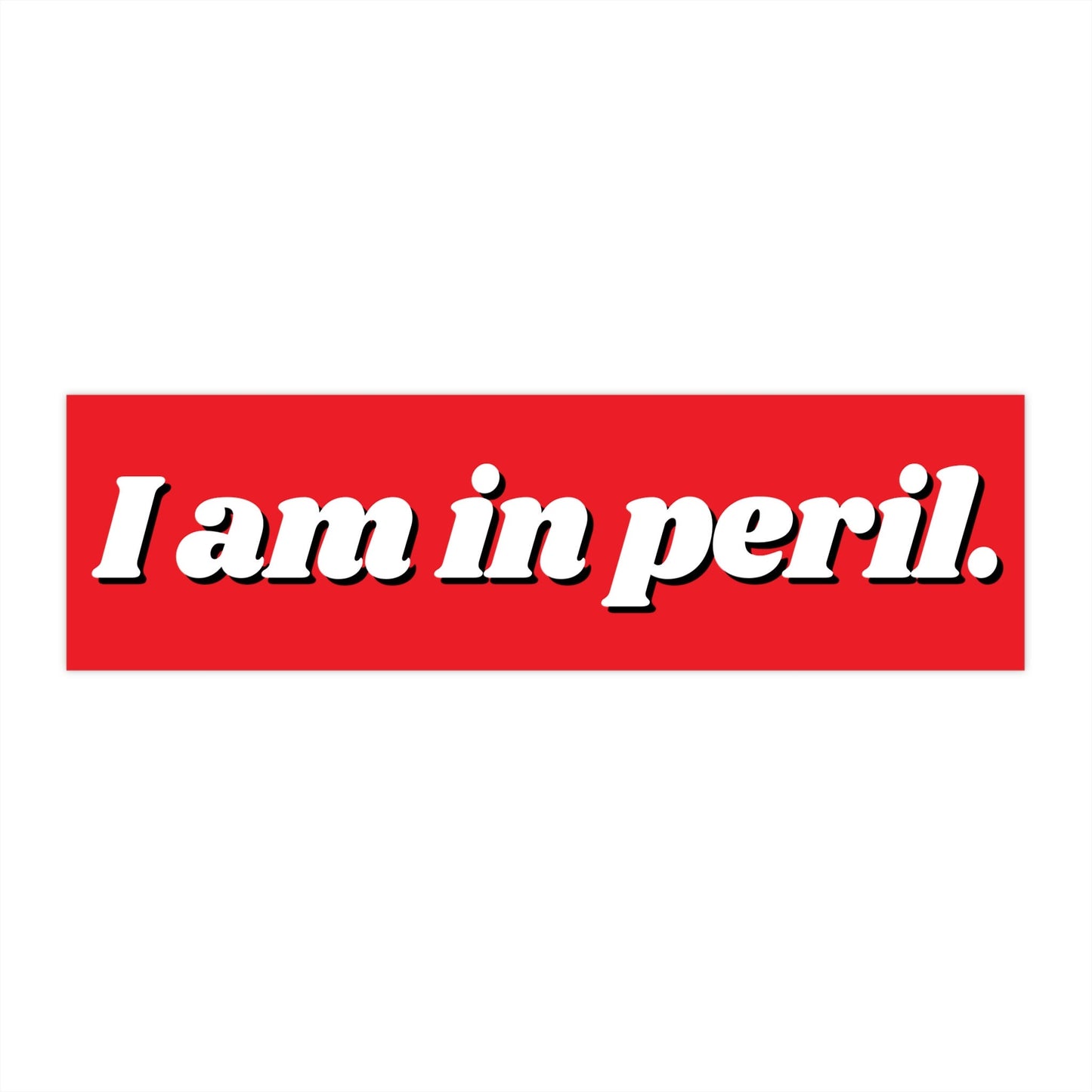I am in Peril Bumper Sticker, Funny Car Decal