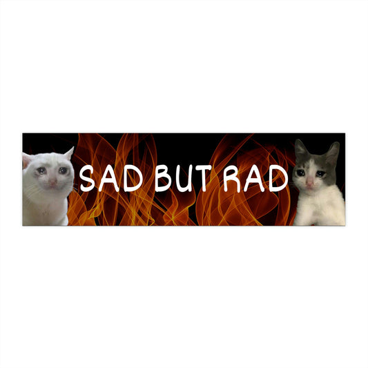 Sad But Rad Meme Cat Bumper Sticker, Funny Bad Driver Sticker