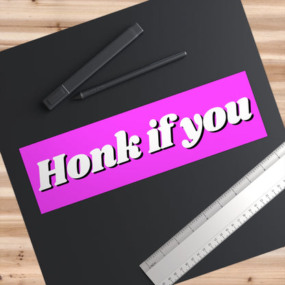 Honk if you Bumper Sticker, Funny Car Sticker, Waterproof Vinyl