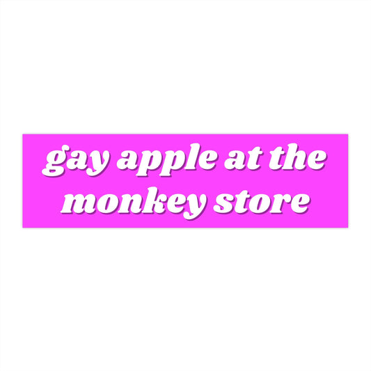 Gay Apple at the Monkey Store Bumper Sticker