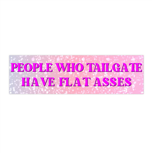 Tailgater Funny Bumper Sticker Gen Z, Tailgaters Have Flat Asses, Cursed Meme Car Sticker, Gifts for Friends, Girly Car Decal