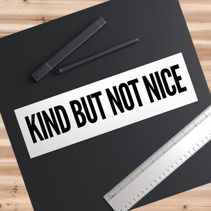 Kind But Not Nice Bumper Sticker, Funny Car Decal