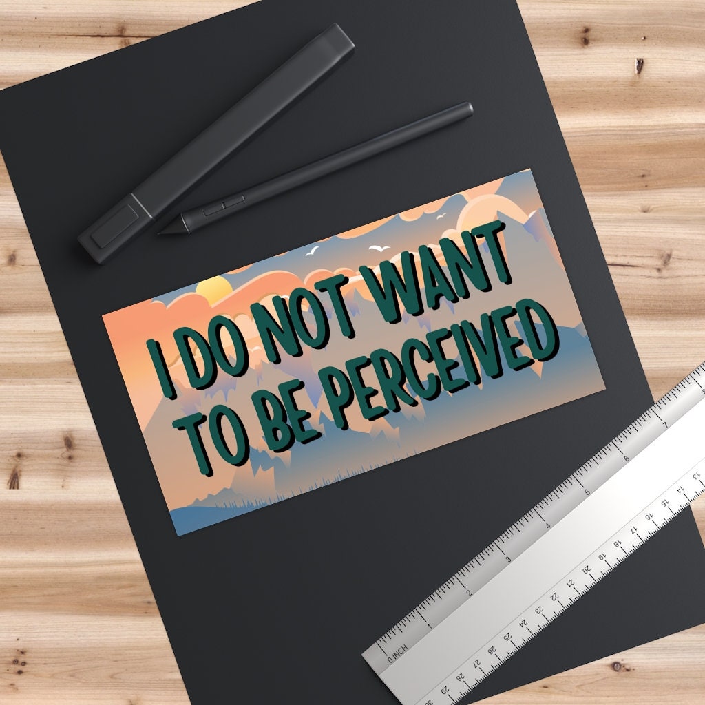 I Do Not Want To Be Perceived Vinyl Bumper Sticker, Cursed Meme