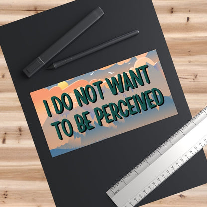 I Do Not Want To Be Perceived Vinyl Bumper Sticker, Cursed Meme