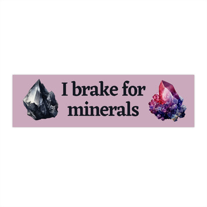 I Brake for Minerals Bumper Sticker, Funny Geology Gift