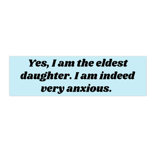 Eldest Daughter Anxious Bumper Sticker, Funny Sister Gift