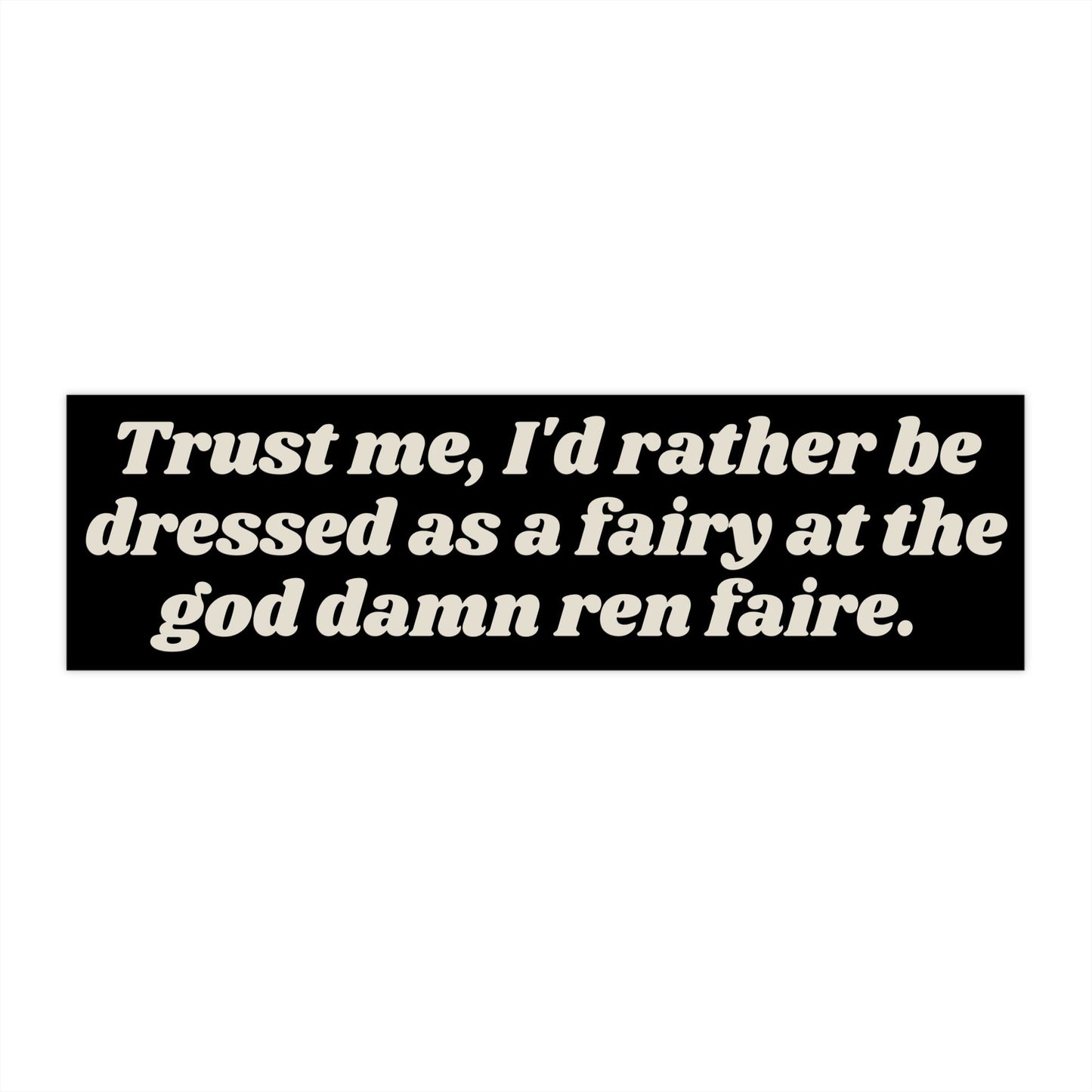 Ren Faire Bumper Sticker, Fairy Slogan, Water-Resistant Vinyl