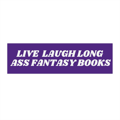 Funny Fantasy Book Bumper Sticker: Live Laugh Long Ass, Librarian Gift