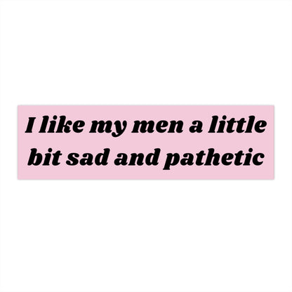 Sad and Pathetic Bumper Sticker, Funny Car Decal