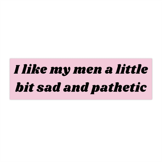 Sad and Pathetic Bumper Sticker, Funny Car Decal