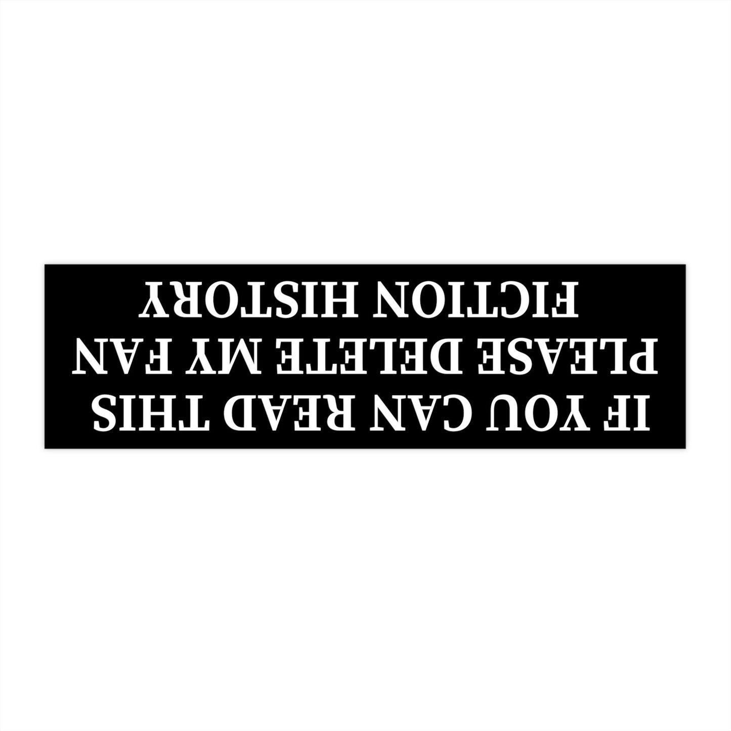 Delete My Fanfiction Bumper Sticker, Funny Car Decal