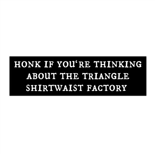 Triangle Shirtwaist Factory Bumper Sticker, History Nerd Gift