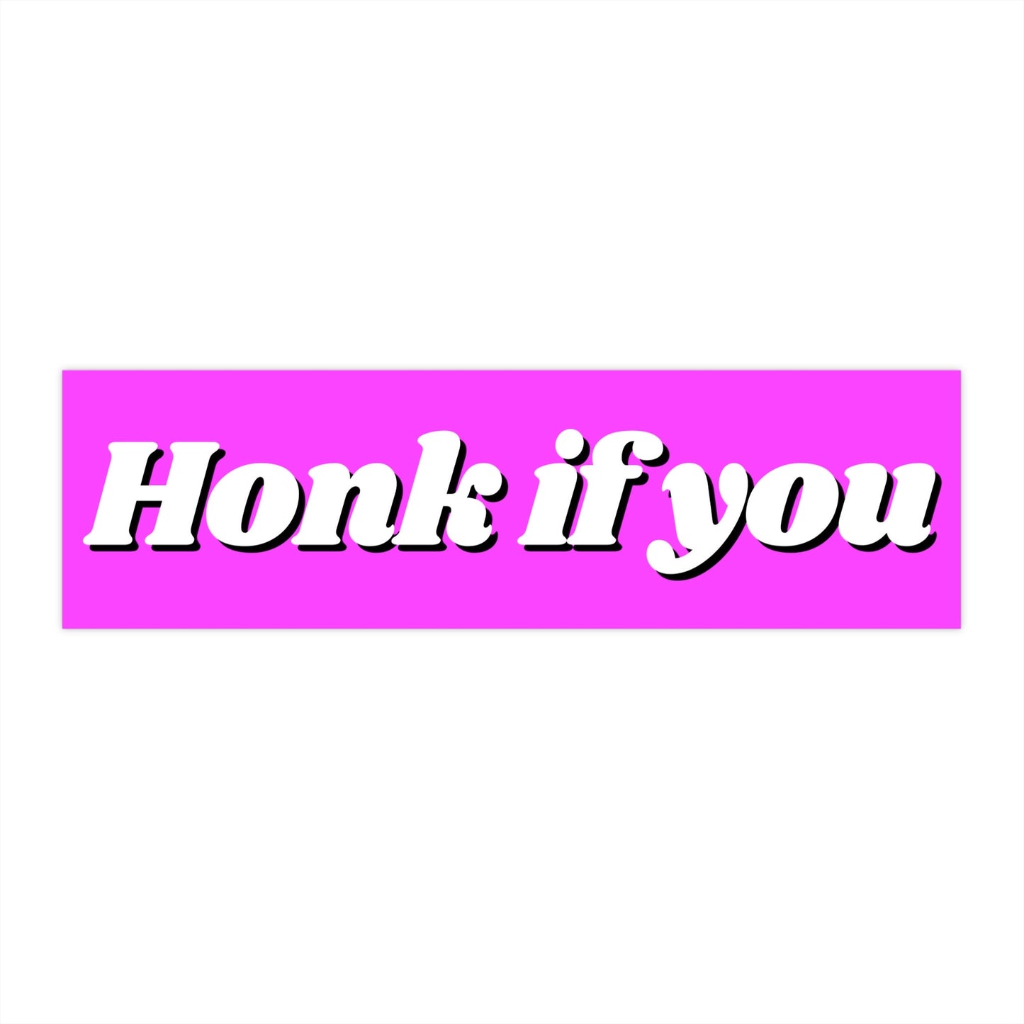 Honk if you Bumper Sticker, Funny Car Sticker, Waterproof Vinyl