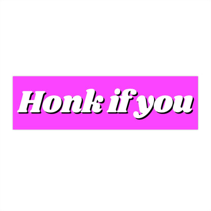 Honk if you Bumper Sticker, Funny Car Sticker, Waterproof Vinyl