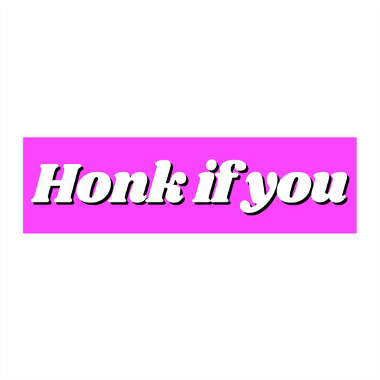 Honk if you Bumper Sticker, Funny Car Sticker, Waterproof Vinyl