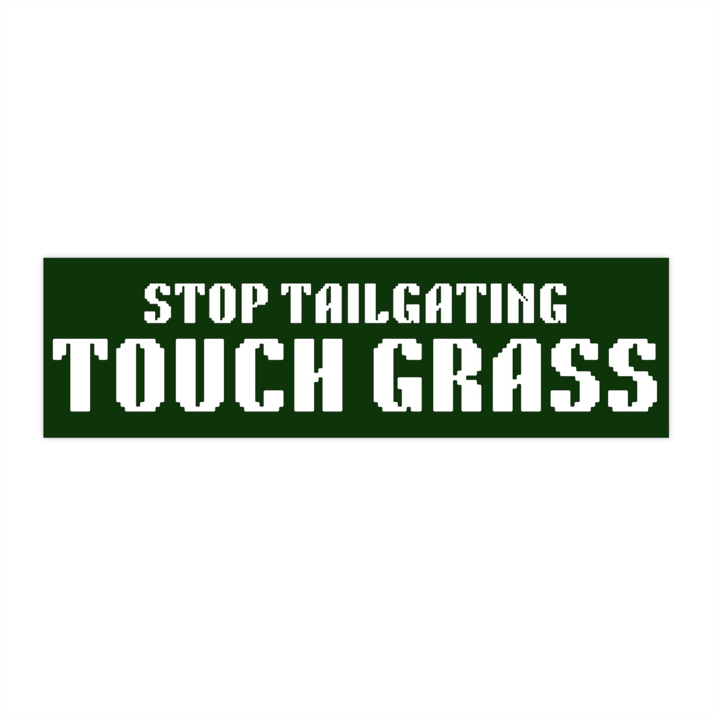Touch Grass Bumper Sticker, Stop Tailgating, Matte Vinyl