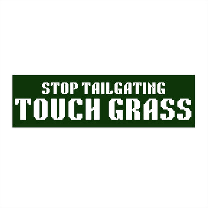 Touch Grass Bumper Sticker, Stop Tailgating, Matte Vinyl