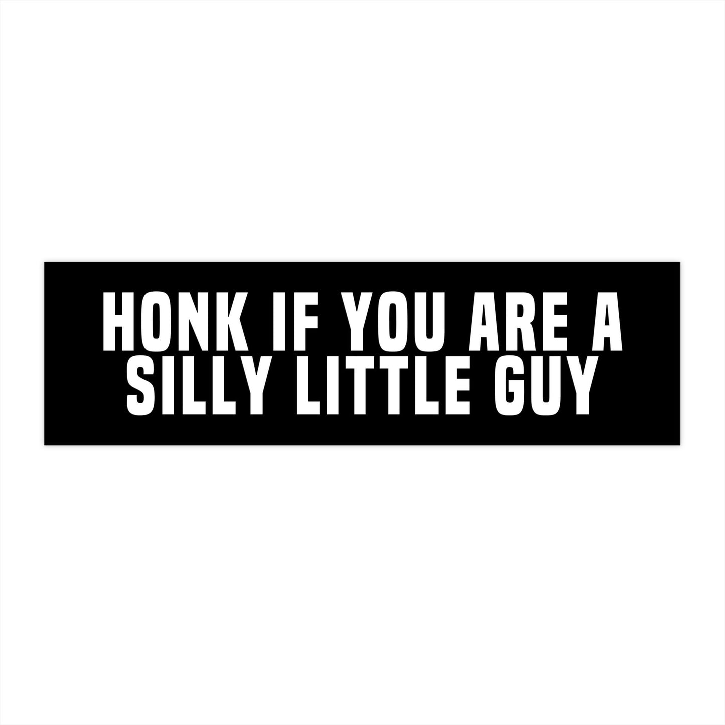 Honk If You Are A Silly Little Guy Bumper Sticker, Funny Car Decal