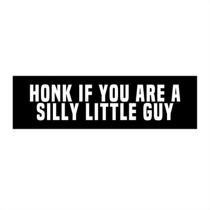Honk If You Are A Silly Little Guy Bumper Sticker, Funny Car Decal