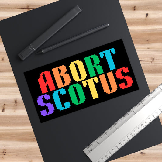 Abort Scotus Bumper Sticker