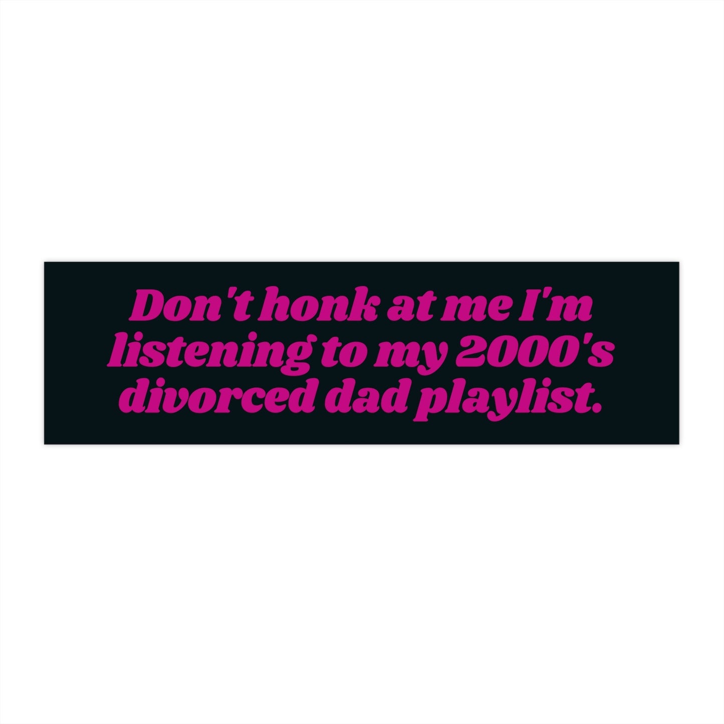 Funny Divorced Dad Playlist Bumper Sticker, Cursed Meme