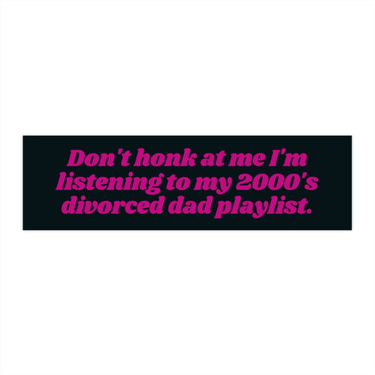 Funny Divorced Dad Playlist Bumper Sticker, Cursed Meme