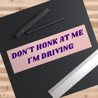 Don't Honk At Me Bumper Sticker, Pink Car Decal