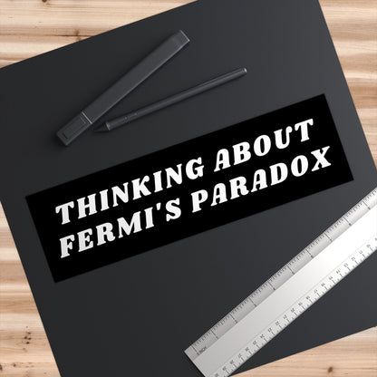 Fermi's Paradox Bumper Sticker, Dark Humor Car Decal