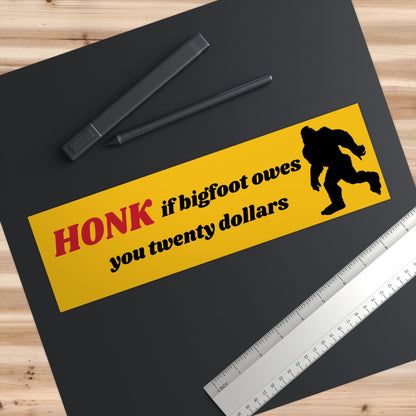 Bigfoot Owes Me Twenty Dollars Bumper Sticker, Cryptid Meme