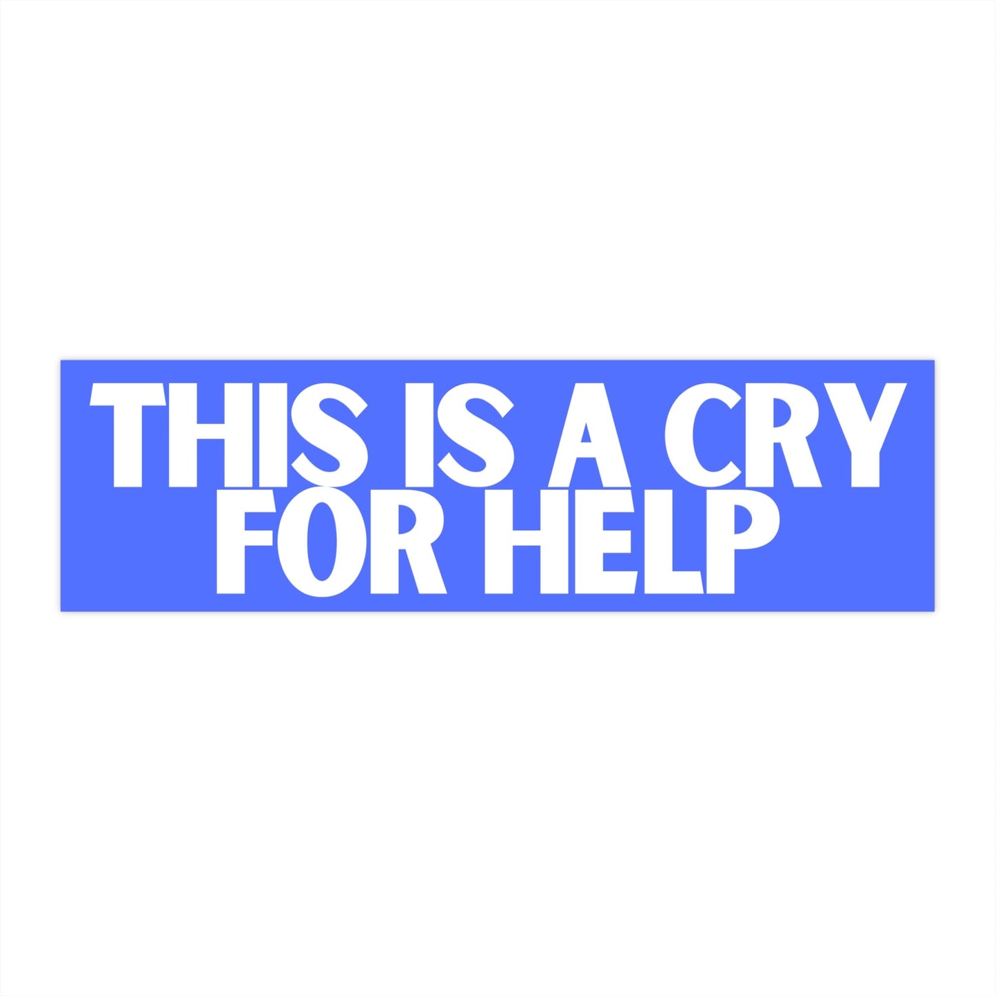 This Is A Cry For Help Bumper Sticker, Funny Car Decal