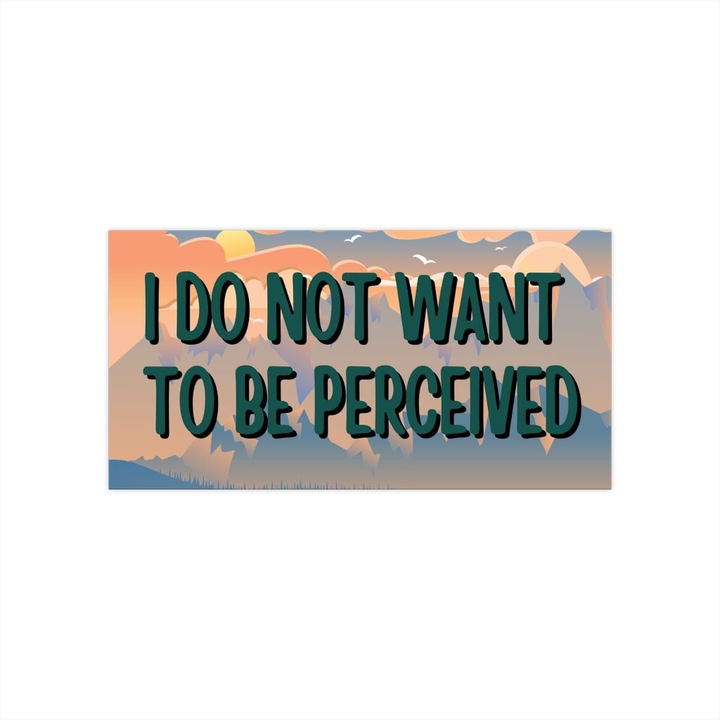 I Do Not Want To Be Perceived Vinyl Bumper Sticker, Cursed Meme