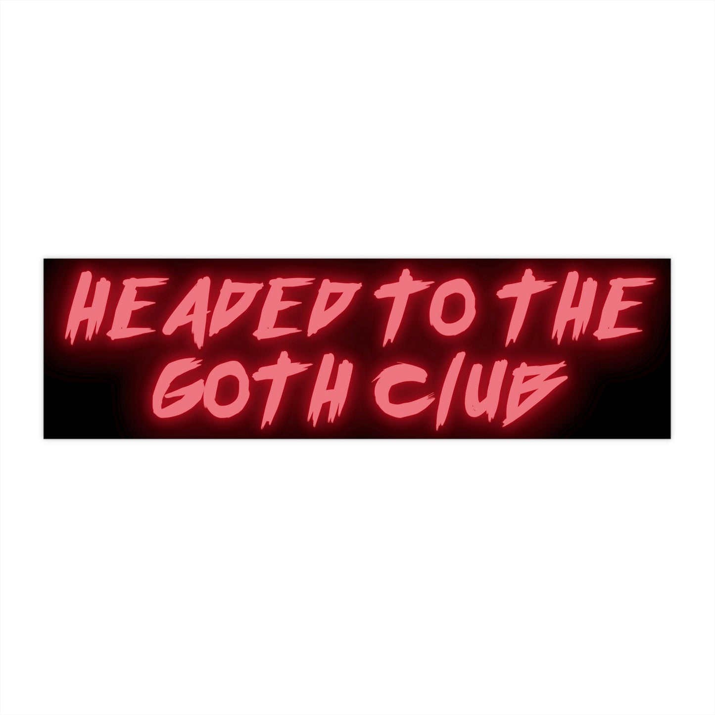 Headed to the Goth Club Bumper Sticker, Waterproof Vinyl Car Decal