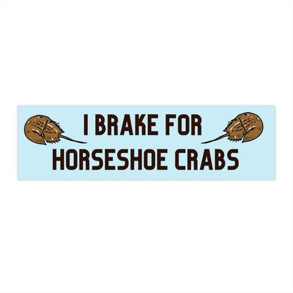 I Brake for Horseshoe Crabs Bumper Sticker, Waterproof Vinyl