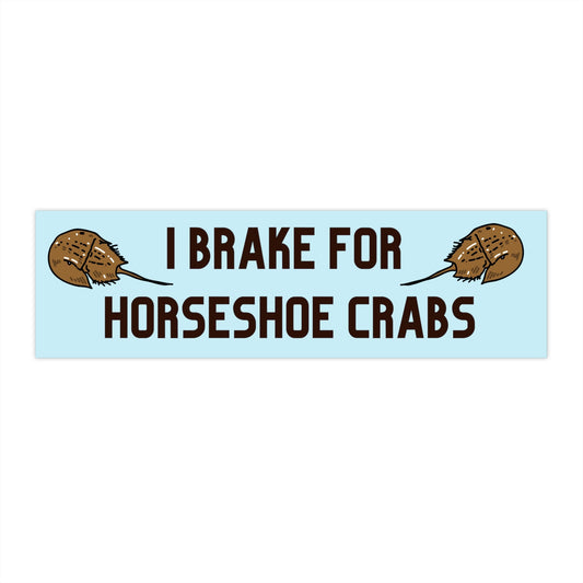 I Brake for Horseshoe Crabs Bumper Sticker, Waterproof Vinyl