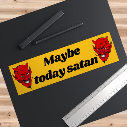 Maybe Today Satan Bumper Sticker, Waterproof Vinyl Car Decal