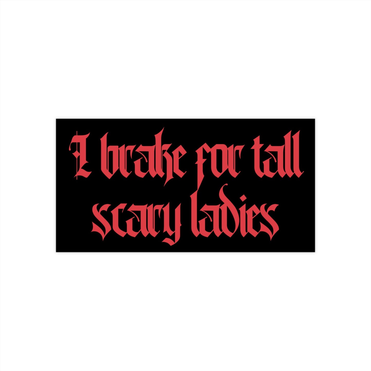 Tall Scary Ladies Bumper Sticker, Funny Retro Goth Car Decal