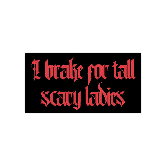 Tall Scary Ladies Bumper Sticker, Funny Retro Goth Car Decal