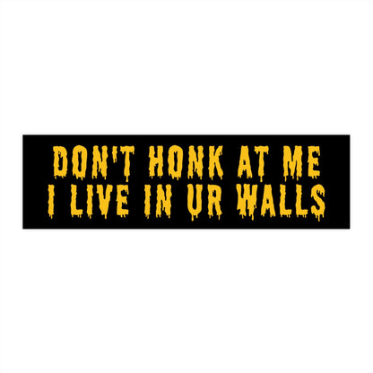 I Live in Your Walls Bumper Sticker, Cursed Meme Don't Honk Sticker