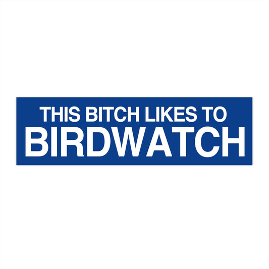 Funny Birdwatching Bumper Sticker, Sarcastic Car Decal