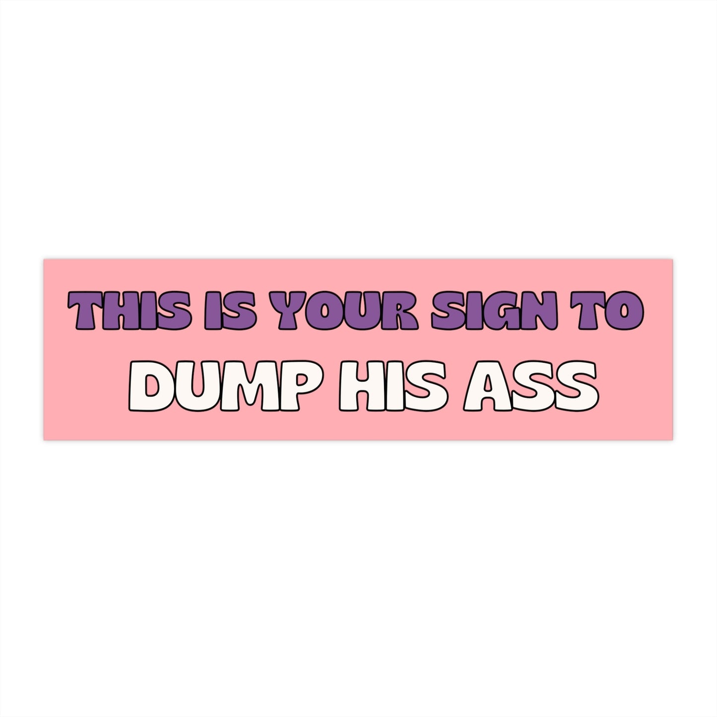 Dump Him Bumper Sticker, Funny Car Decal, Waterproof Vinyl