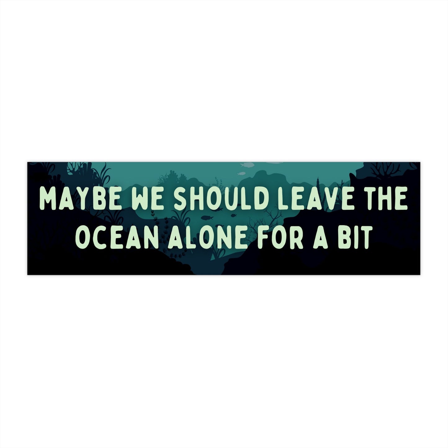 Leave the Ocean Alone Bumper Sticker, Climate Change Sticker