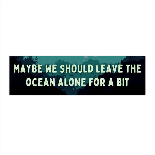 Leave the Ocean Alone Bumper Sticker, Climate Change Sticker