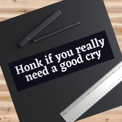 Honk if you need a good cry Bumper Sticker Cursed, Don't Honk at me Bumper Sticker Funny, Weird Bumper Stickers for Friends