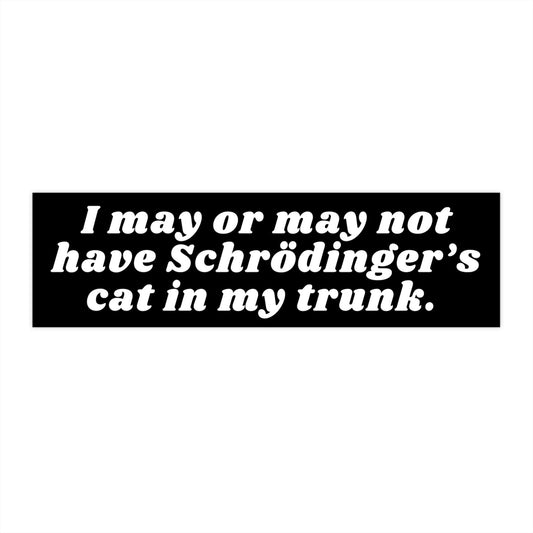 Schrodingers Cat Bumper Sticker, Funny Science Meme Decal