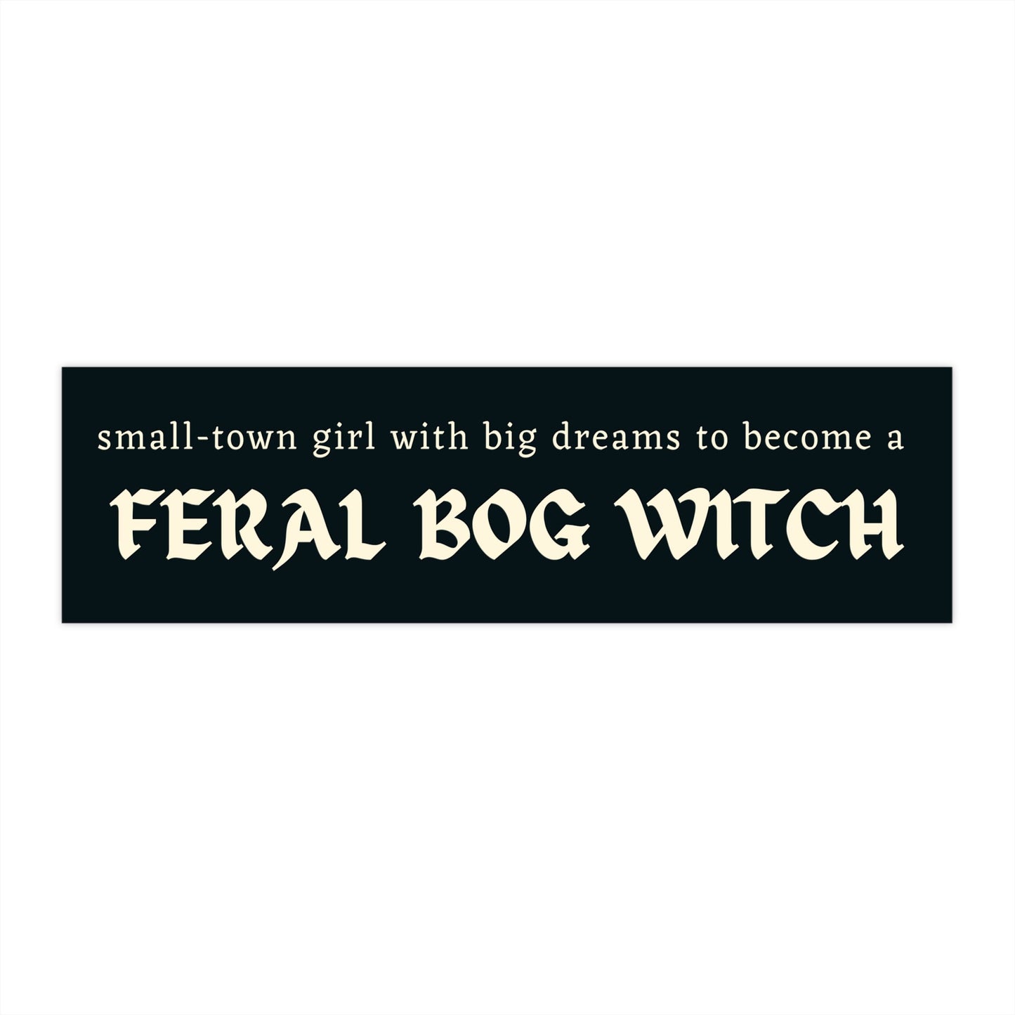 Small Town Bog Witch Bumper Sticker